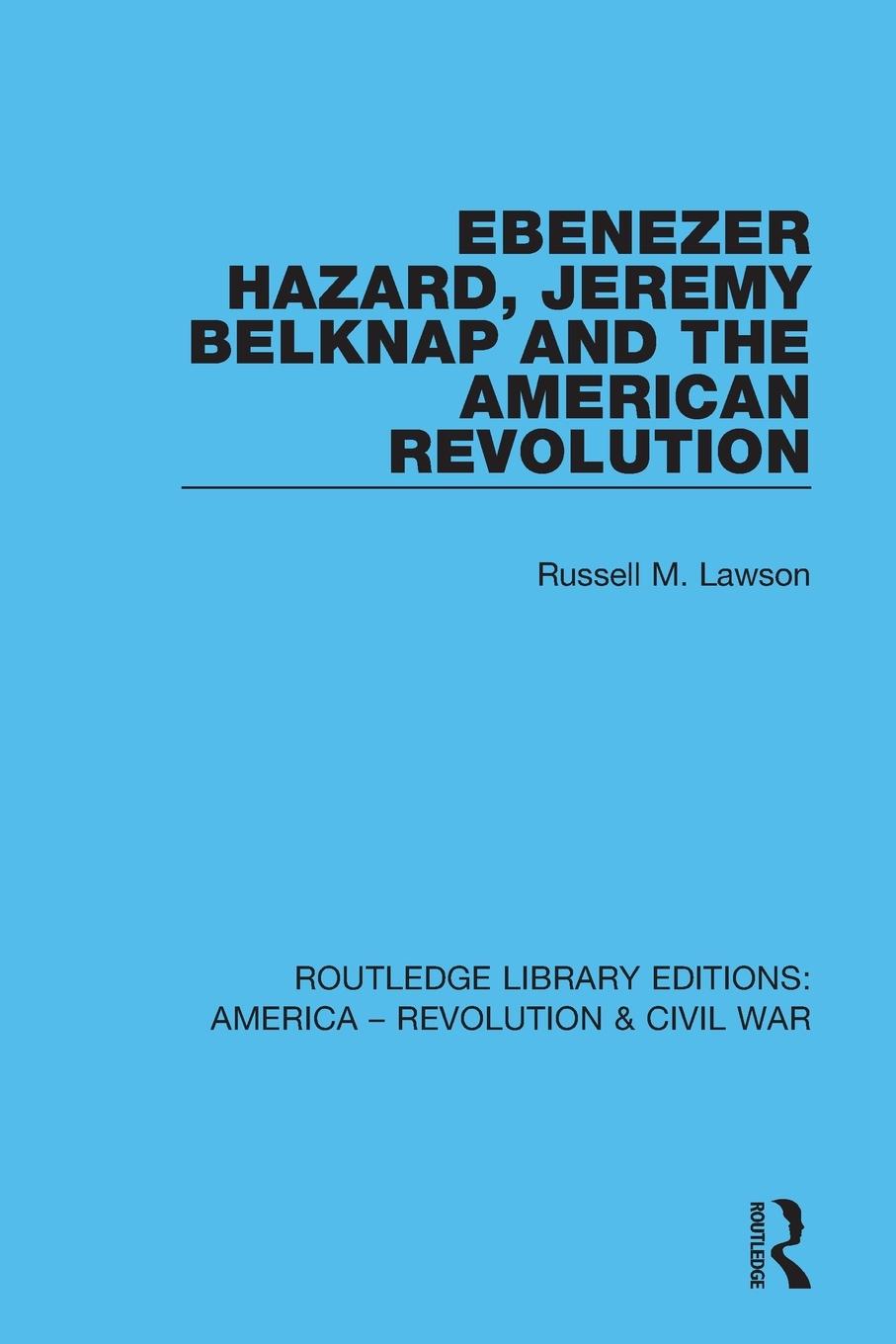 Vorderes Coverbild Ebenezer Hazard, Jeremy Belknap and the American Revolution
