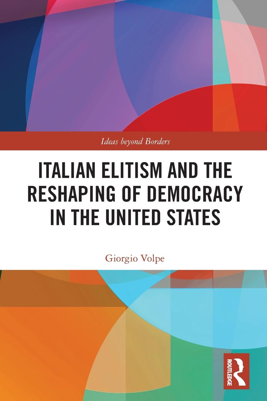 Vorderes Coverbild Italian Elitism and the Reshaping of Democracy in the United States