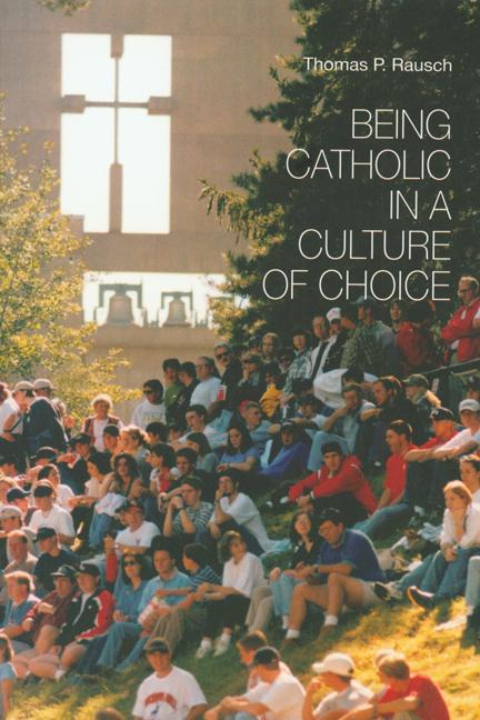 Vorderes Coverbild Being Catholic in a Culture of Choice