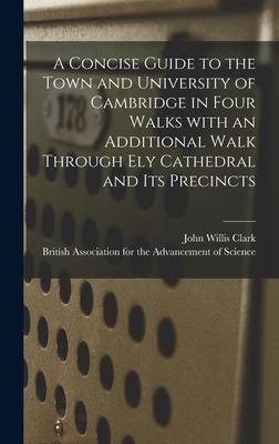 Vorderes Coverbild A Concise Guide to the Town and University of Cambridge in Four Walks With an Additional Walk Through Ely Cathedral and Its Precincts