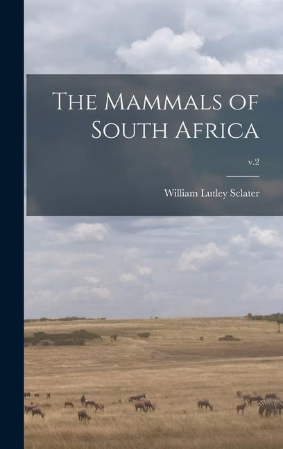Vorderes Coverbild The Mammals of South Africa; v.2
