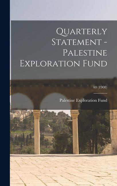 Vorderes Coverbild Quarterly Statement - Palestine Exploration Fund; 40 (1908)