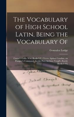 Vorderes Coverbild The Vocabulary of High School Latin, Being the Vocabulary of