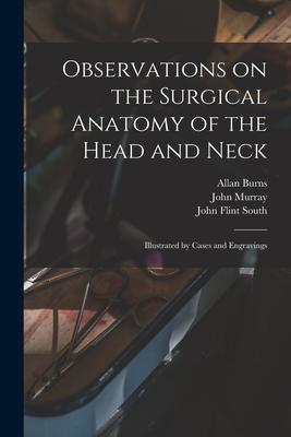 Vorderes Coverbild Observations on the Surgical Anatomy of the Head and Neck [electronic Resource]: Illustrated by Cases and Engravings