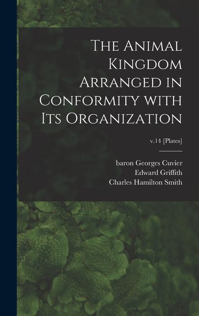 Vorderes Coverbild The Animal Kingdom Arranged in Conformity With Its Organization; v.14 [Plates]