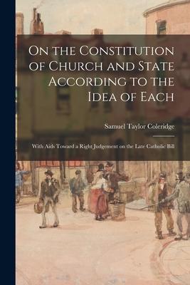 Vorderes Coverbild On the Constitution of Church and State According to the Idea of Each: With Aids Toward a Right Judgement on the Late Catholic Bill