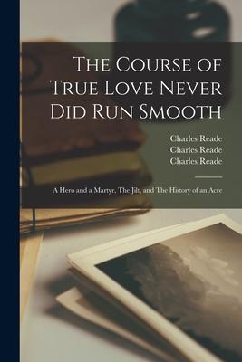 Vorderes Coverbild The Course of True Love Never Did Run Smooth: A Hero and a Martyr, The Jilt, and The History of an Acre