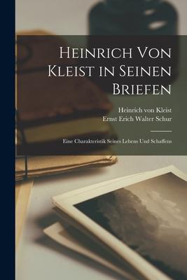 Vorderes Coverbild Heinrich Von Kleist in Seinen Briefen: Eine Charakteristik Seines Lebens Und Schaffens