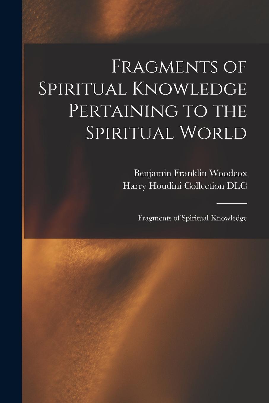 Vorderes Coverbild Fragments of Spiritual Knowledge Pertaining to the Spiritual World: Fragments of Spiritual Knowledge