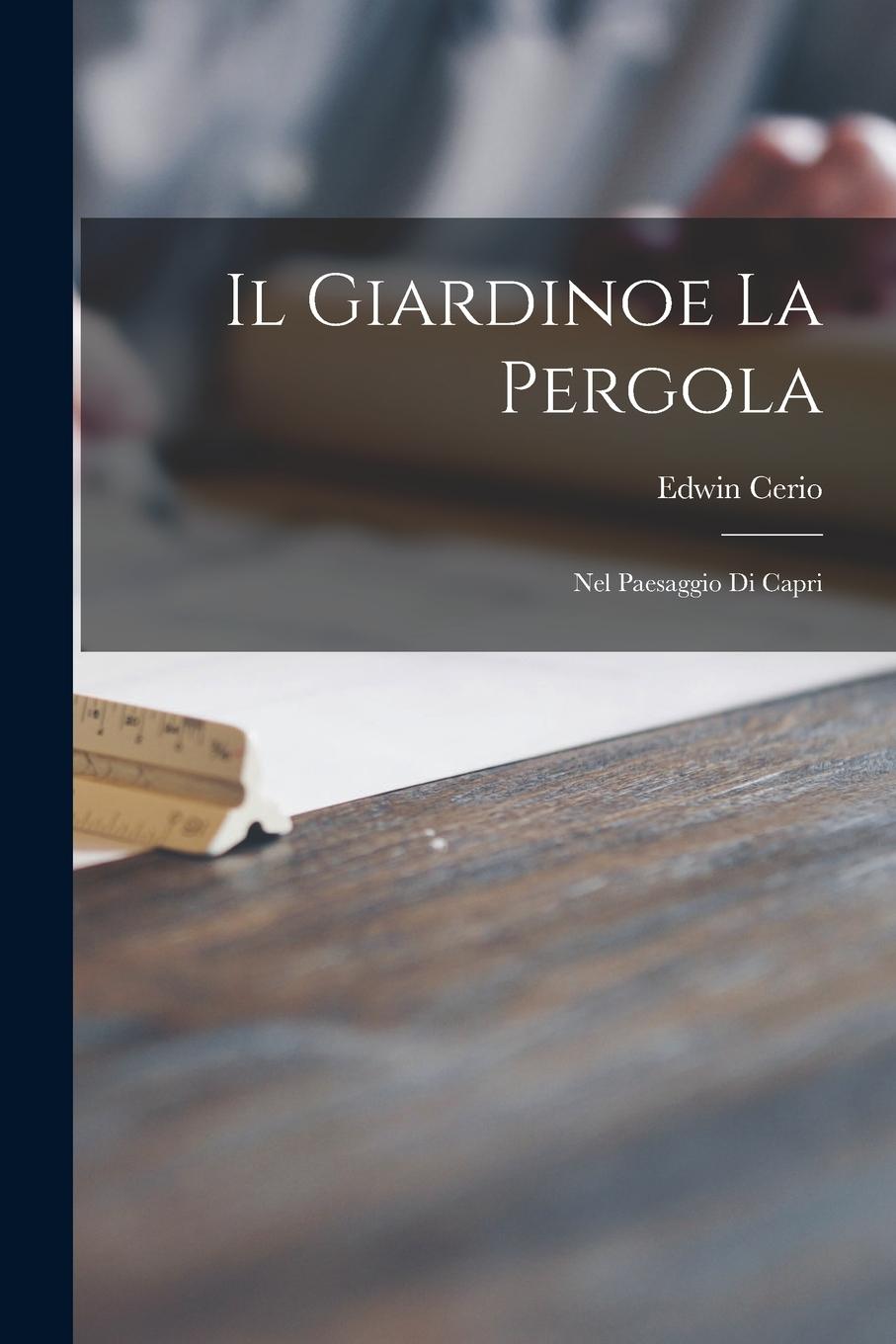 Vorderes Coverbild Il Giardinoe La Pergola: Nel Paesaggio di Capri