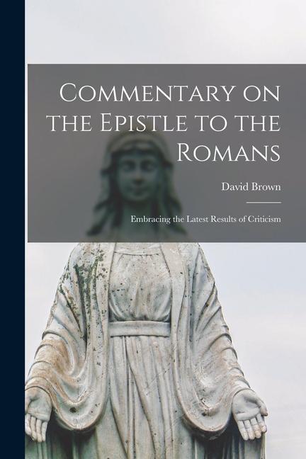 Vorderes Coverbild Commentary on the Epistle to the Romans: Embracing the Latest Results of Criticism