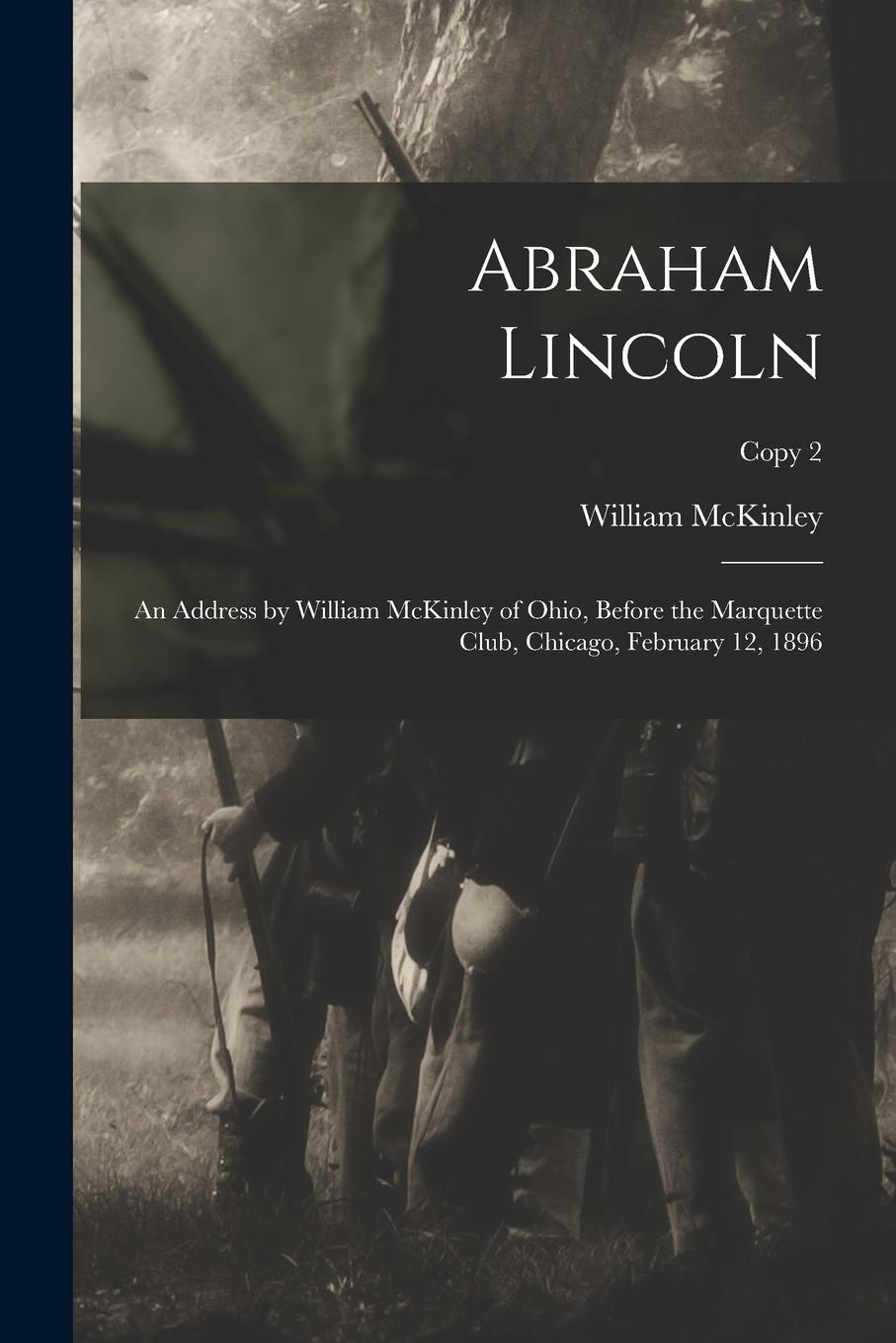 Vorderes Coverbild Abraham Lincoln: an Address by William McKinley of Ohio, Before the Marquette Club, Chicago, February 12, 1896; copy 2