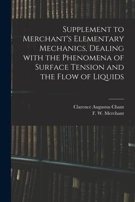 Vorderes Coverbild Supplement to Merchant's Elementary Mechanics, Dealing With the Phenomena of Surface Tension and the Flow of Liquids