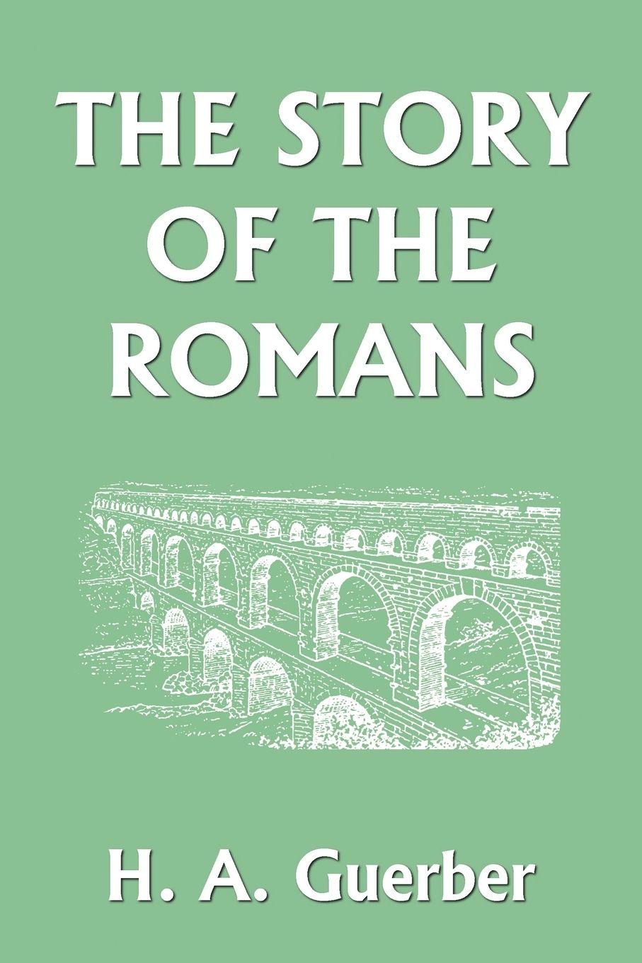 Vorderes Coverbild The Story of the Romans (Yesterday's Classics)