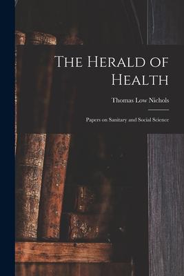 Vorderes Coverbild The Herald of Health [electronic Resource]: Papers on Sanitary and Social Science
