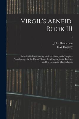 Vorderes Coverbild Virgil's Aeneid, Book III: Edited With Introductory Notices, Notes, and Complete Vocabulary, for the Use of Classes Reading for Junior Leaving an
