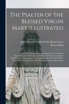 Vorderes Coverbild The Psalter of the Blessed Virgin Mary Illustrated: or a Critical Disquisition and Enquiry Concerning the Genuineness of the Parody on the Psalms of D