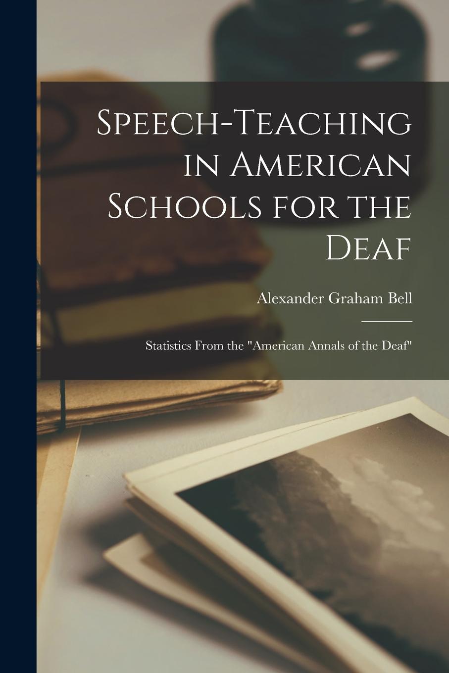 Vorderes Coverbild Speech-teaching in American Schools for the Deaf [microform]: Statistics From the "American Annals of the Deaf"
