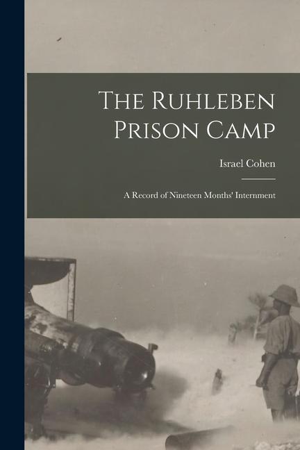 Vorderes Coverbild The Ruhleben Prison Camp: a Record of Nineteen Months' Internment