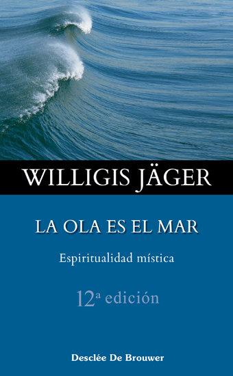 Vorderes Coverbild La ola es el mar : espiritualidad mística
