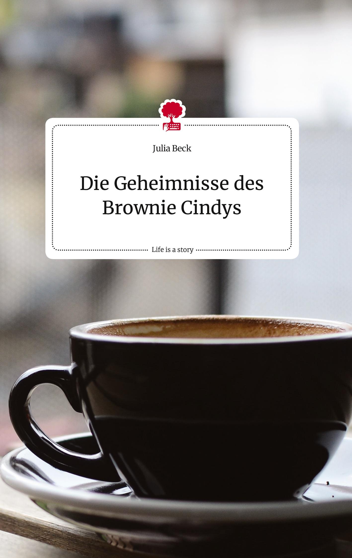 Vorderes Coverbild Die Geheimnisse des Brownie Cindys. Life is a Story - story.one