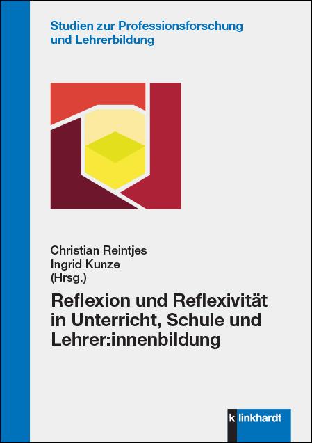 Vorderes Coverbild Reflexion und Reflexivität in Unterricht, Schule und Lehrer:innenbildung