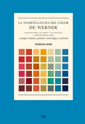 Vorderes Coverbild La nomenclartura del color de Werner : adaptada para las artes y las ciencias, y especialmente para zoología, botánica, química, mineralogía y anatomía