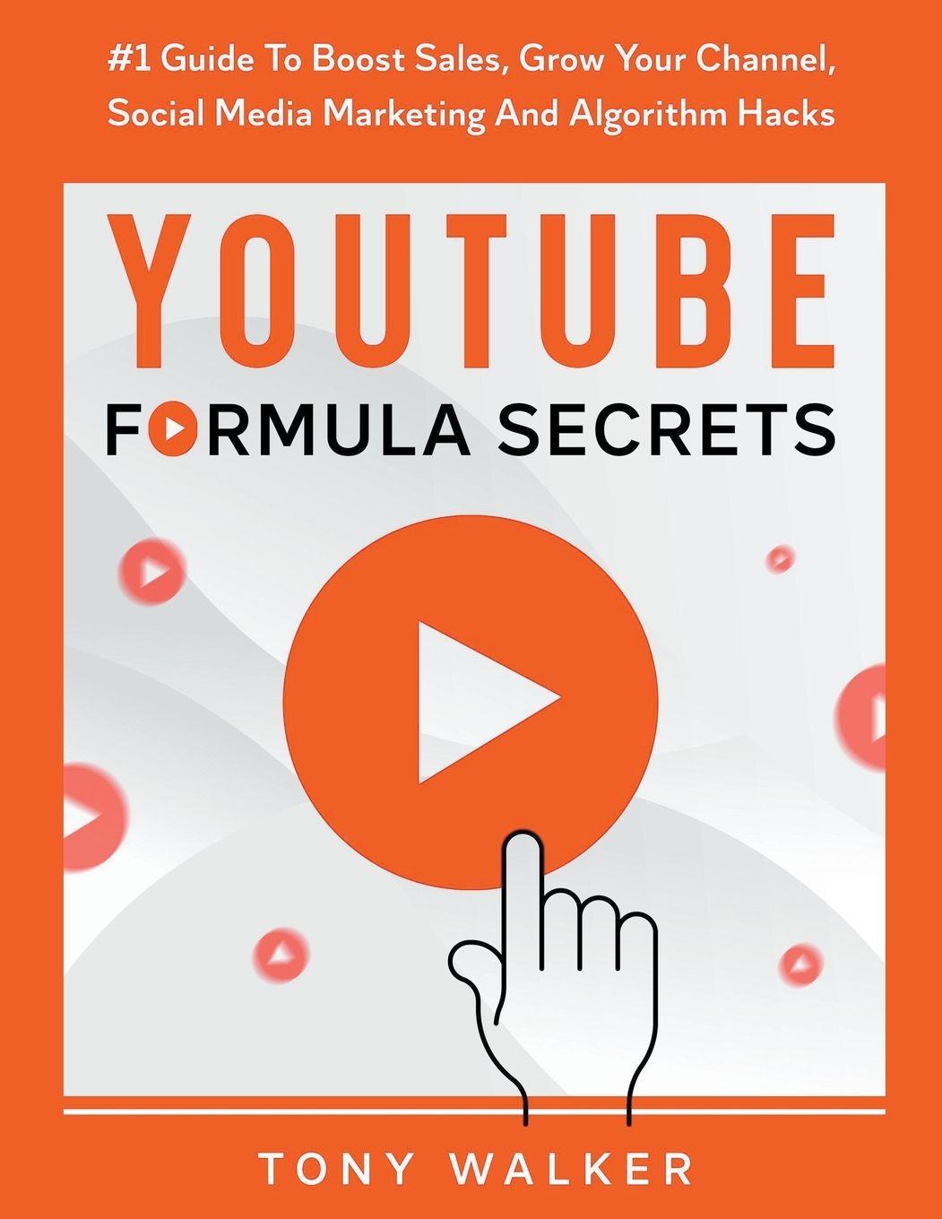 Vorderes Coverbild YouTube Formula Secrets #1 Guide To Boost Sales, Grow Your Channel, Social Media Marketing And Algorithm Hacks