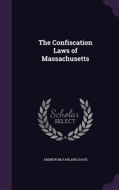 Vorderes Coverbild The Confiscation Laws of Massachusetts