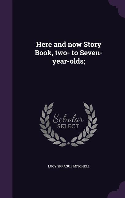 Vorderes Coverbild Here and now Story Book, two- to Seven-year-olds;