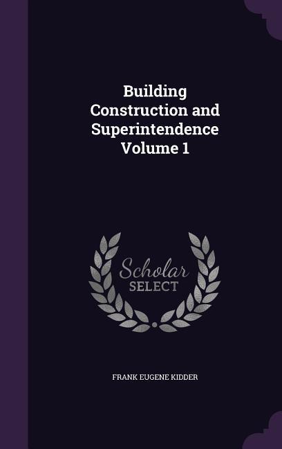 Vorderes Coverbild Building Construction and Superintendence Volume 1