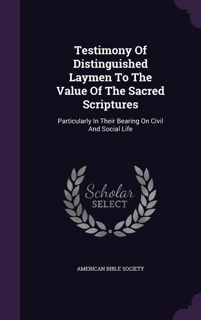 Vorderes Coverbild Testimony Of Distinguished Laymen To The Value Of The Sacred Scriptures