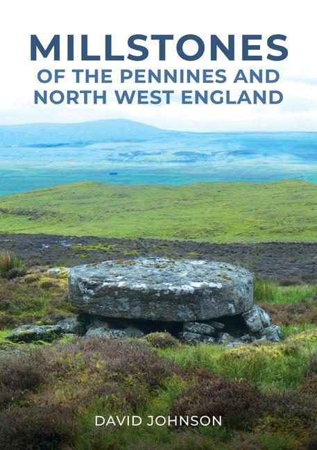 Vorderes Coverbild Millstones of The Pennines and North West England