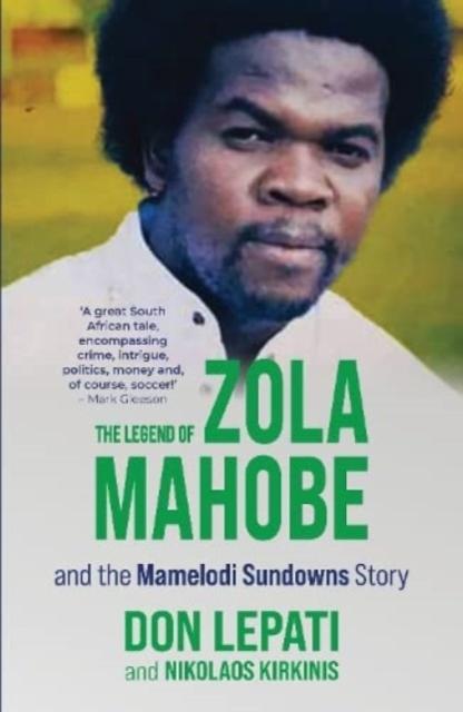 Vorderes Coverbild The Legend of Zola Mahobe And Mamelodi Sundowns Story