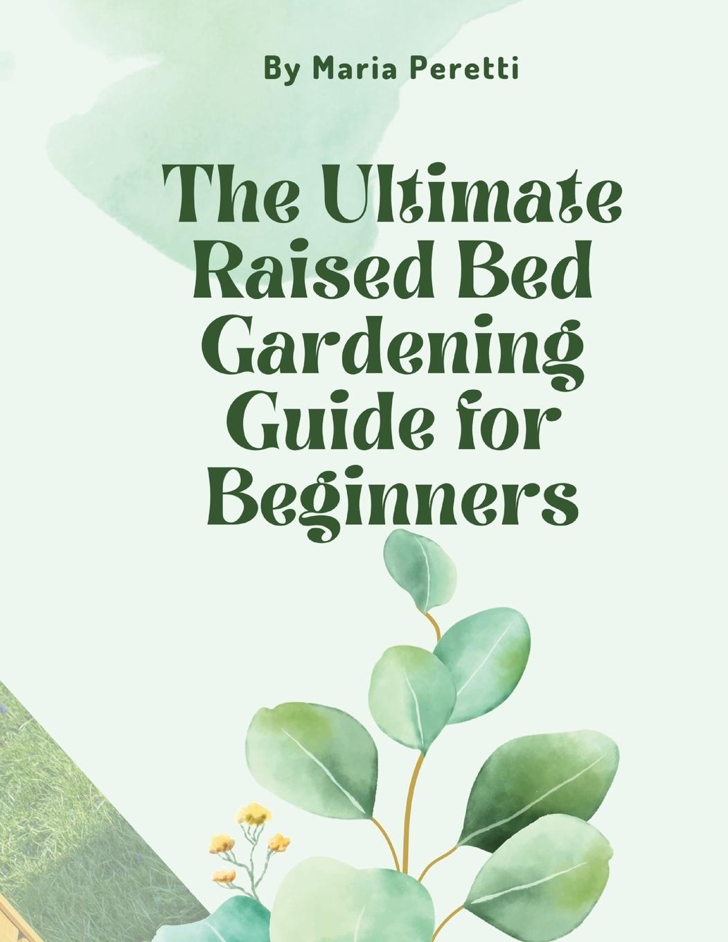 Vorderes Coverbild The Ultimate Raised Bed Gardening Guide for Beginners