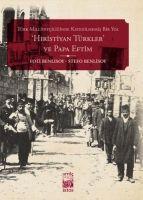 Vorderes Coverbild Türk Milliyetciliginde Katedilmemis Bir Yol - Hiristiyan Türkler ve Papa Eftim