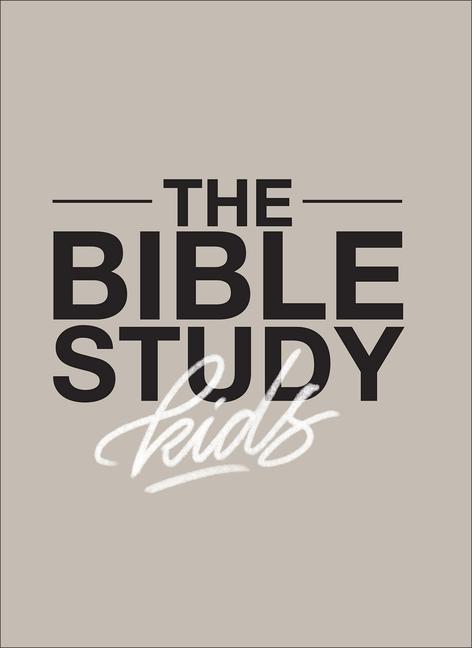 Vorderes Coverbild The Bible Study for Kids - A one year, kid-focused study of the Bible and how it relates to your entire family