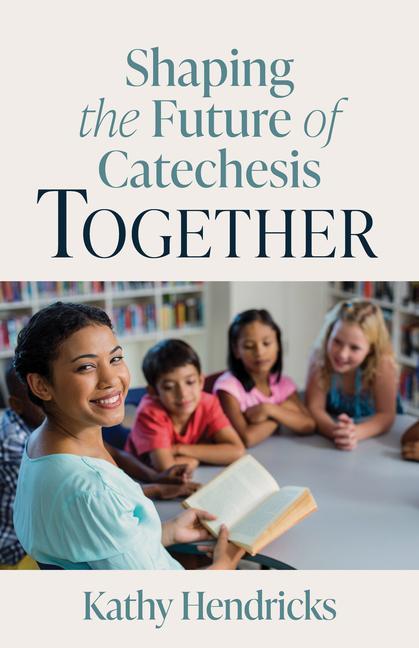 Vorderes Coverbild Shaping the Future of Catechesis Together