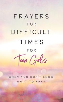 Vorderes Coverbild Prayers for Difficult Times for Teen Girls