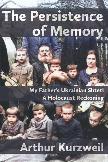 Vorderes Coverbild The Persistence of Memory: My Father's Ukrainian Shtetl - A Holocaust Reckoning