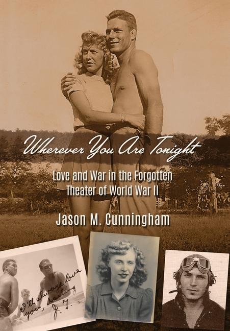 Vorderes Coverbild Wherever You Are Tonight: Love and War in the Forgotten Theater of World War II