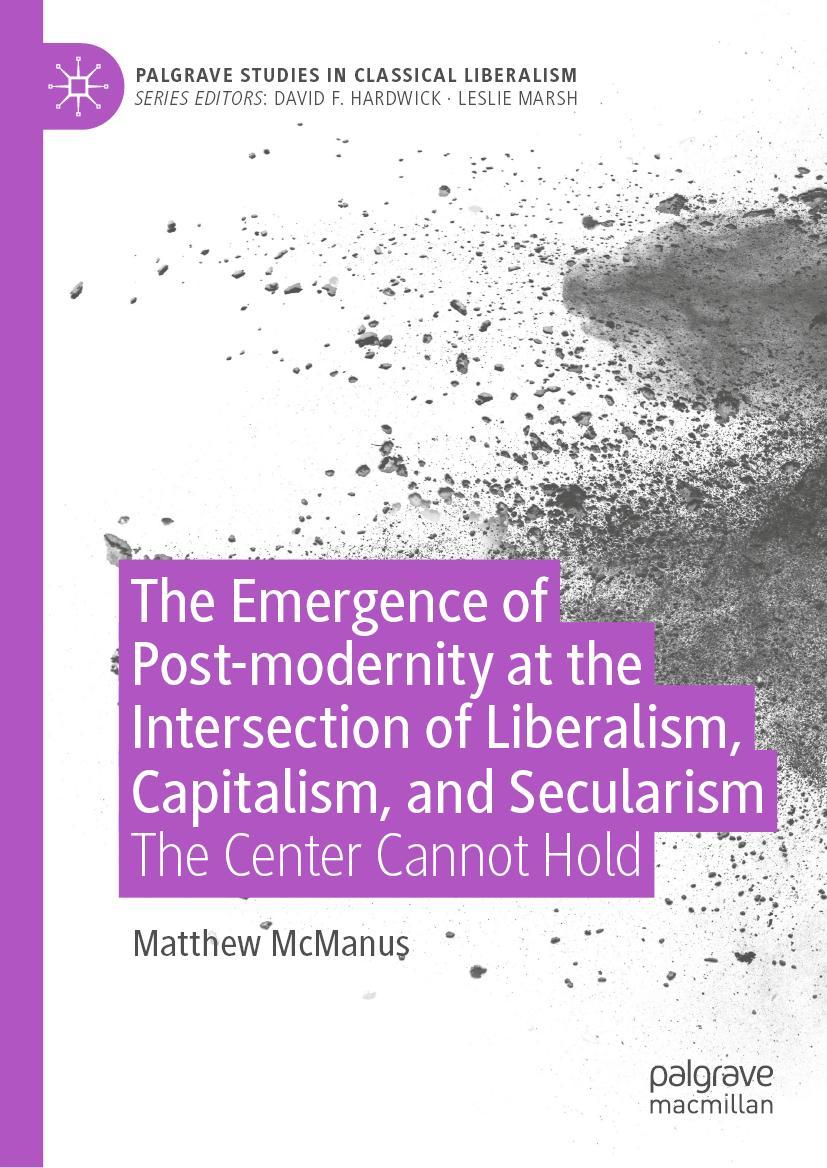 Vorderes Coverbild The Emergence of Post-modernity at the Intersection of Liberalism, Capitalism, and Secularism