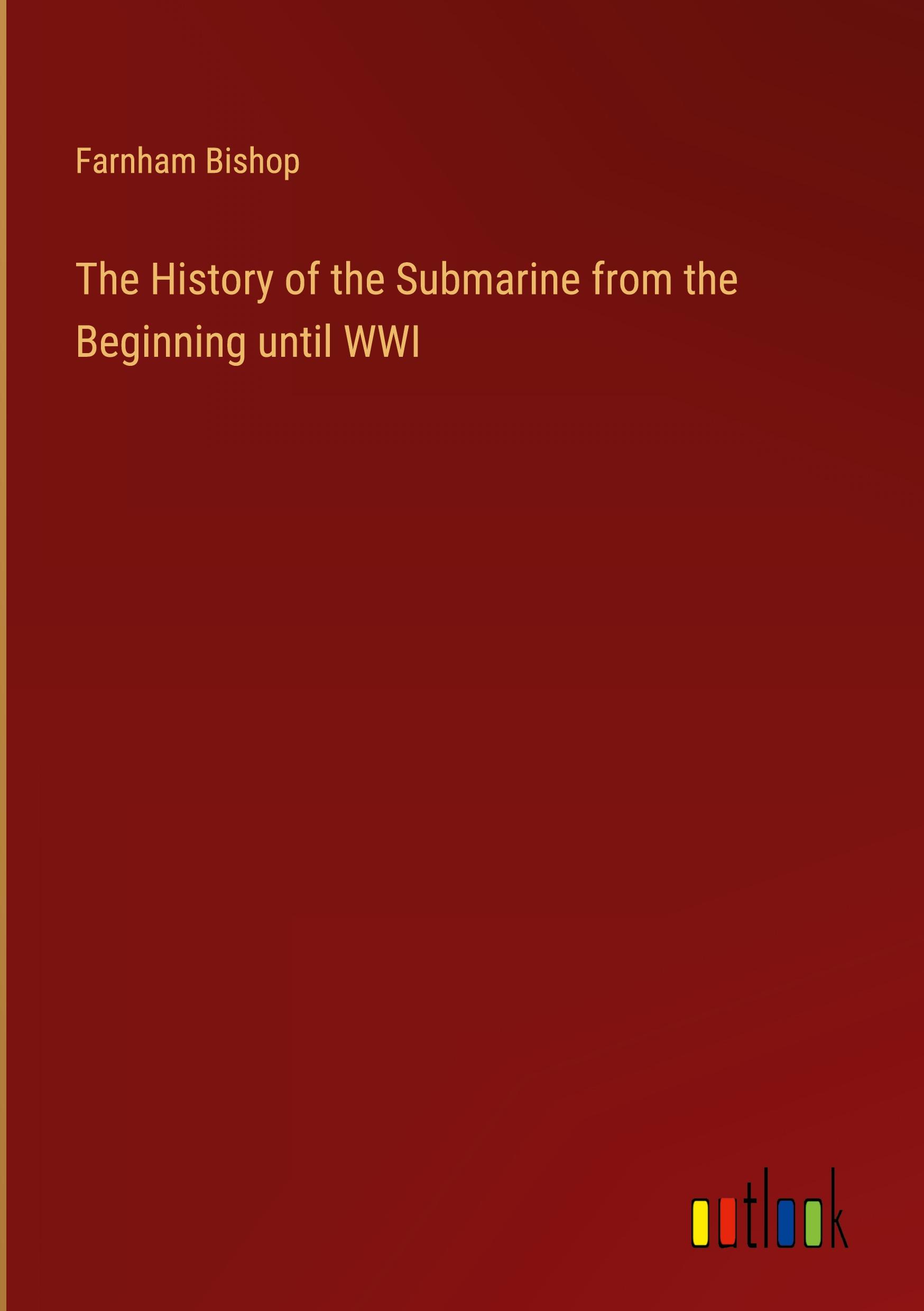 Vorderes Coverbild The History of the Submarine from the Beginning until WWI