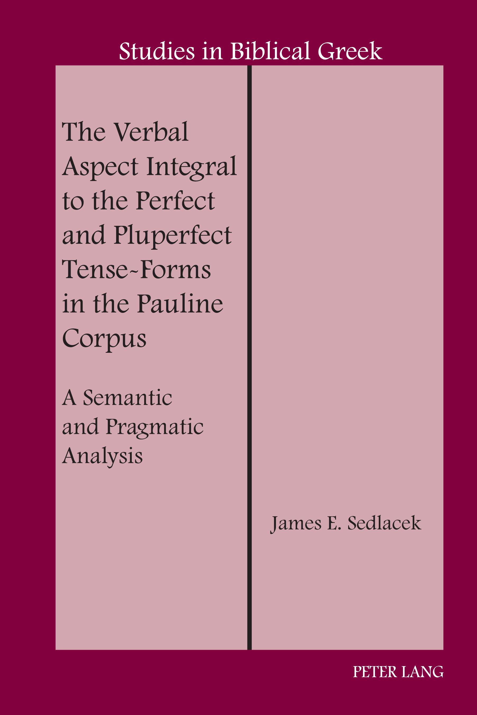 Vorderes Coverbild The Verbal Aspect Integral to the Perfect and Pluperfect Tense-Forms in the Pauline Corpus