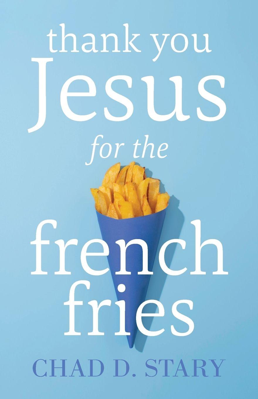 Vorderes Coverbild Thank You Jesus For The French Fries