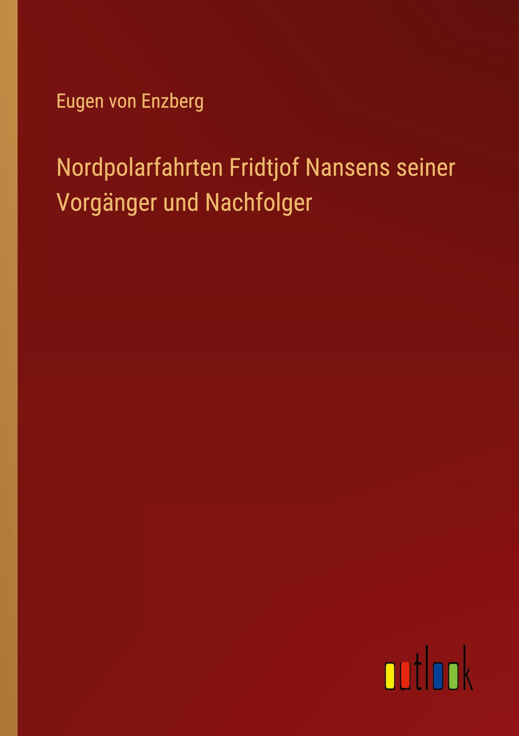 Vorderes Coverbild Nordpolarfahrten Fridtjof Nansens seiner Vorgänger und Nachfolger