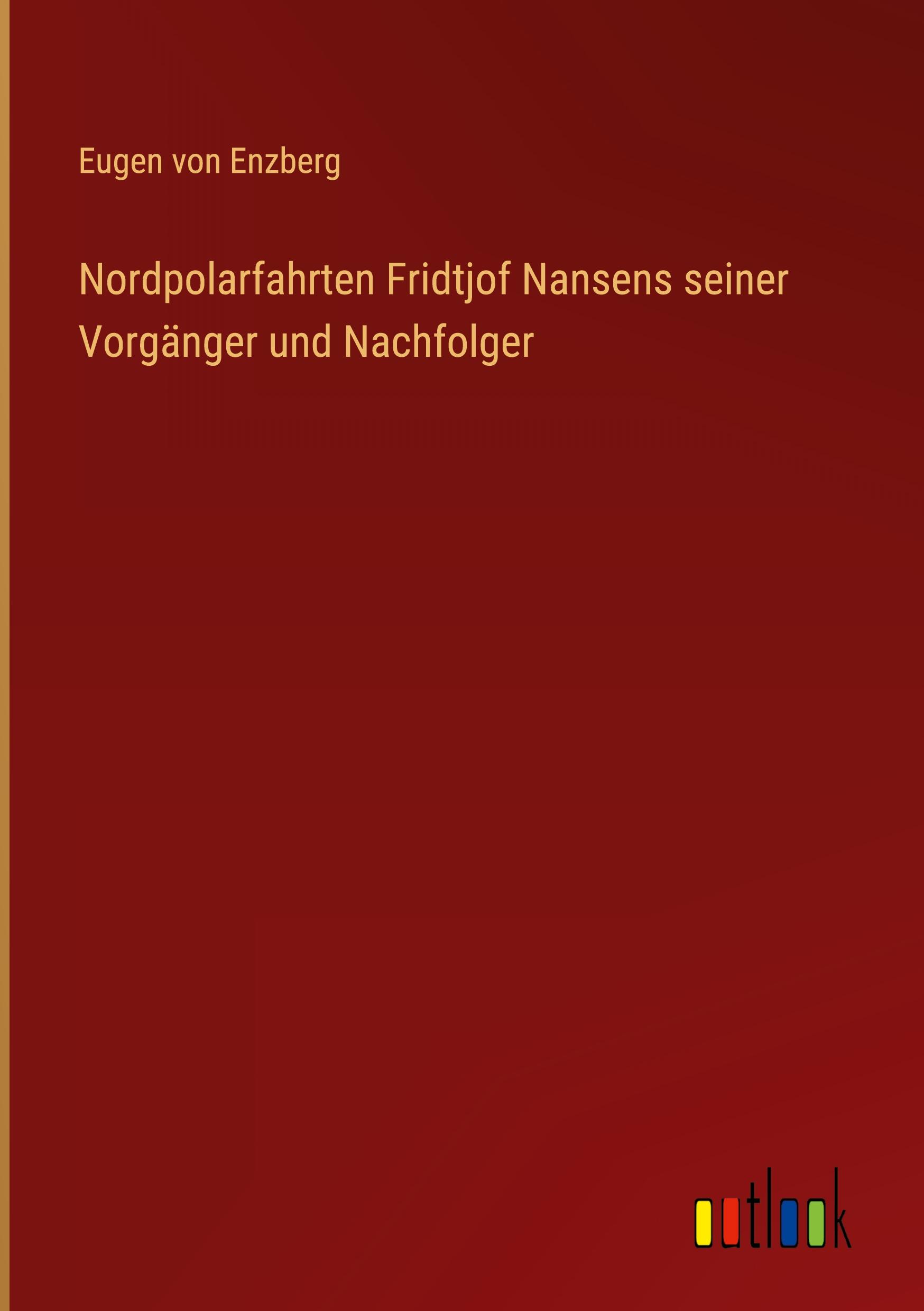 Vorderes Coverbild Nordpolarfahrten Fridtjof Nansens seiner Vorgänger und Nachfolger
