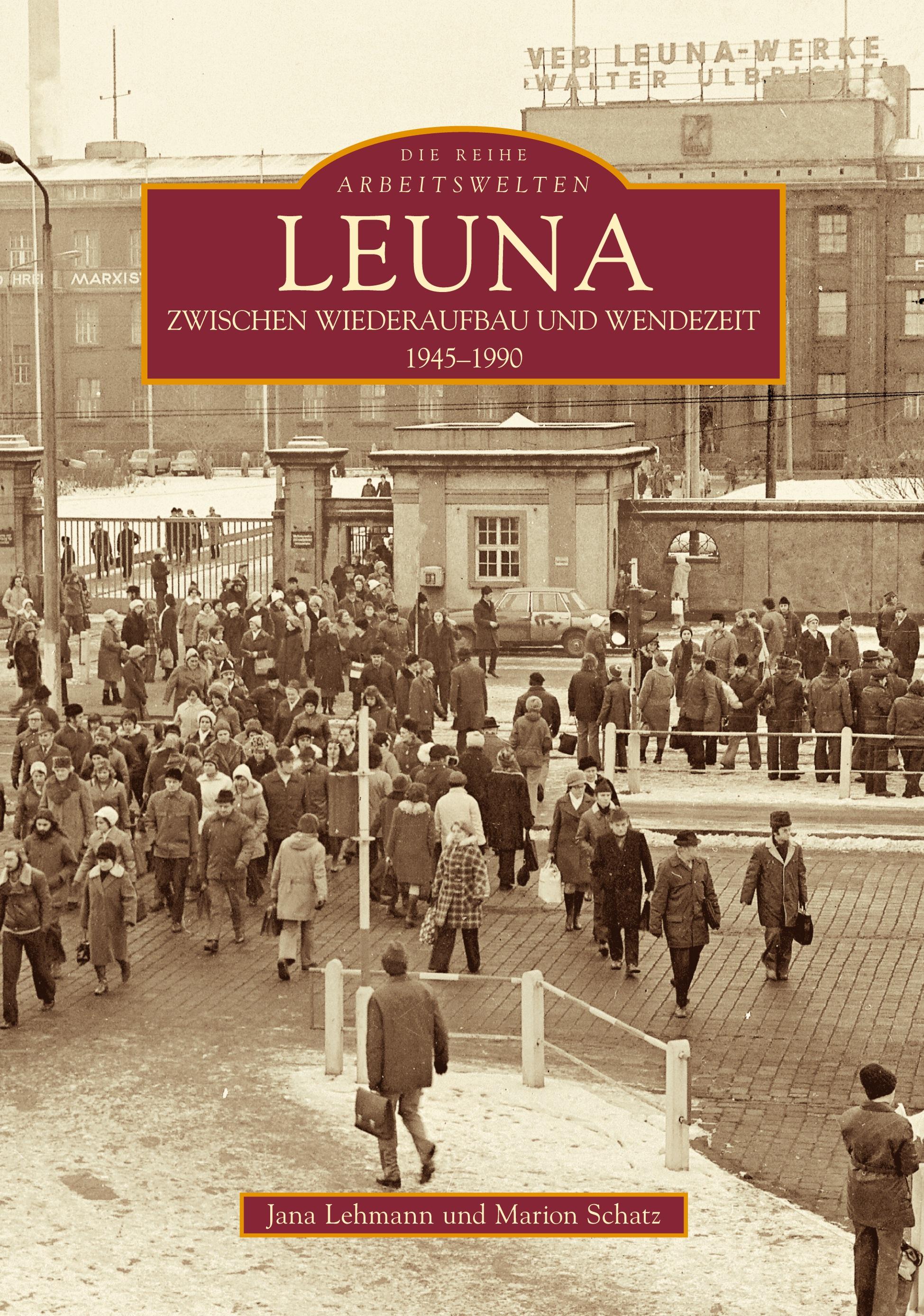 Vorderes Coverbild Leuna zwischen Wiederaufbau und Wendezeit