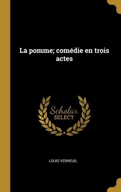 Vorderes Coverbild La pomme; comédie en trois actes