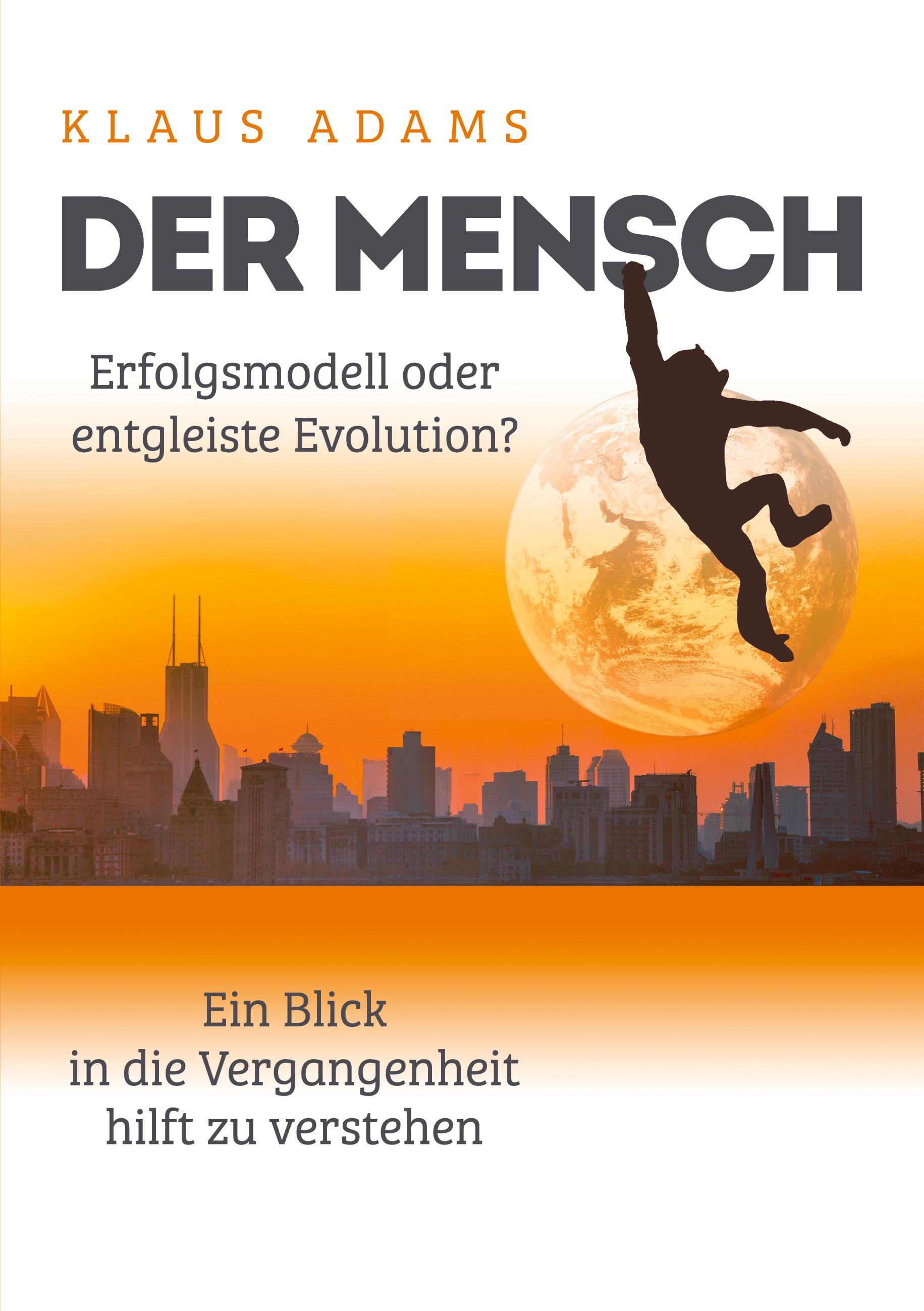 Vorderes Coverbild Der Mensch - Erfolgsmodell oder entgleiste Evolution?